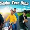 About Yeshu Tere Bina Song